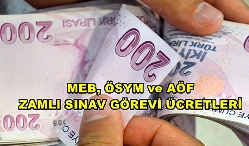 Öğretmenlerin MEB, ÖSYM ve AÖF zamlı sınav görevi ücretlerİ belli oldu!